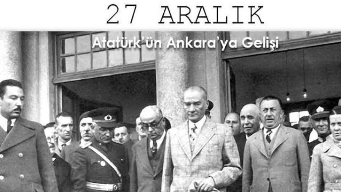 27 Aralık Atatürk'ün Ankara'ya Gelişinin 104. Yılı Kutlu Olsun.
