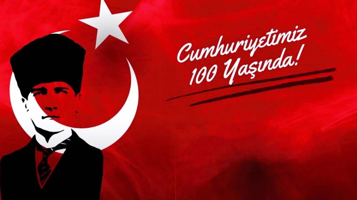 Cumhuriyet'imizin 100. Yıl Dönümü Kutlu Olsun